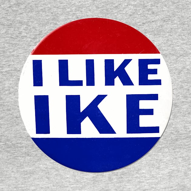 I Like Ike - Presidential Campaign Button Design by Naves